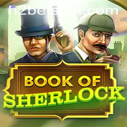 Unravel the Mysteries of BookOfSherlock: A Thrilling Adventure with H2Bet